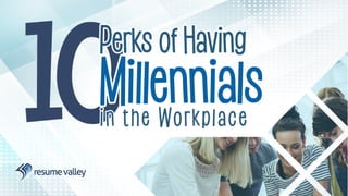 10 Perks of Having Millennials in the Workplace