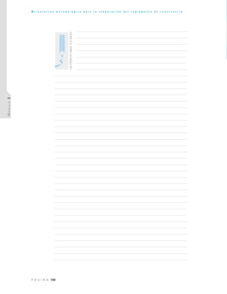 100P Á G I N A
O r i e n t a c i ó n m e t o d o l ó g i c a p a r a l a e l a b o r a c i ó n d e l r e g l a m e n t o d e c o n v i v e n c i a
MÓDULO3
UNESPACIOPARATUSIDEAS
 