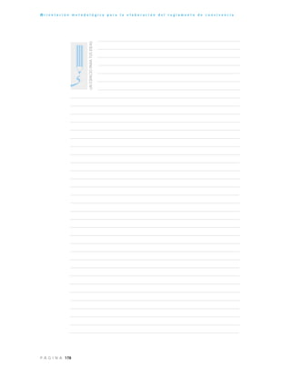 178P Á G I N A
O r i e n t a c i ó n m e t o d o l ó g i c a p a r a l a e l a b o r a c i ó n d e l r e g l a m e n t o d e c o n v i v e n c i a
UNESPACIOPARATUSIDEAS
 