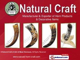 Manufacturer & Exporter of Horn Products
                                       & Decorative Items




© Natural Craft (A Unit of Maaz Overseas), All Rights Reserved


                www.natural-horn-craft.com
 
