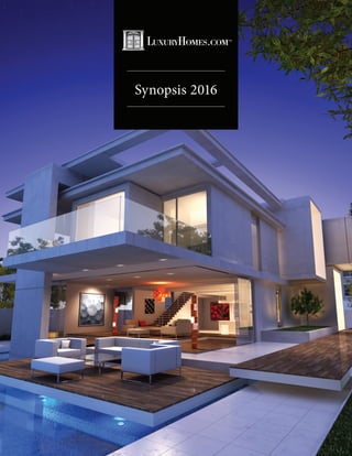 LUXURYHOMES.COMTM
Synopsis 2016
 