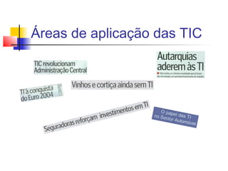 Áreas de aplicação das TIC
 