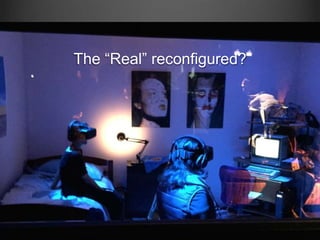 The “Real” reconfigured?
 