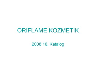 ORIFLAME KOZMETIK 2008 10. Katalog 