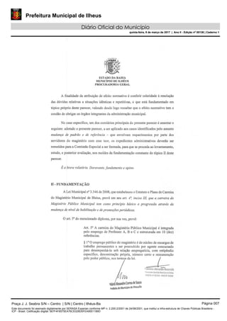 Prefeitura Municipal de Ilheus
Diário Oficial do Município
quinta-feira, 9 de março de 2017 | Ano II - Edição nº 00136 | Caderno 1
Praça J. J. Seabra S/N – Centro | S/N | Centro | Ilhéus-Ba Página 007
Este documento foi assinado digitalmente por SERASA Experian conforme MP n. 2.200-2/2001 de 24/08/2001, que institui a infra-estrutura de Chaves Públicas Brasileira -
ICP - Brasil. Cetificação diigital: 567F4F8575EA76CE028D0FEA9551189D
Prefeitura Municipal de Ilheus
Diário Oficial do Município
quinta-feira, 9 de março de 2017 | Ano II - Edição nº 00136 | Caderno 1
 