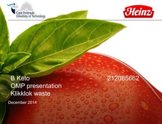 B Keto 212085662
OMP presentation
Klikklok waste
December 2014
 