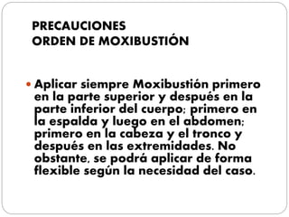 PRECAUCIONES
ORDEN DE MOXIBUSTIÓN
 Aplicar siempre Moxibustión primero
en la parte superior y después en la
parte inferior del cuerpo; primero en
la espalda y luego en el abdomen;
primero en la cabeza y el tronco y
después en las extremidades. No
obstante, se podrá aplicar de forma
flexible según la necesidad del caso.
 