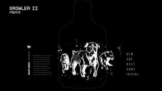 Elevar a percepção da marca para grife (preço x valor)
(chalk board, camisetas e Growlers anteriores)
 
