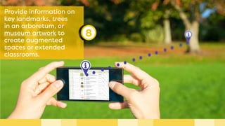 Beacons can be used to
set up scavenger hunts
for students, with badges
or prizes for completion.
7
 
