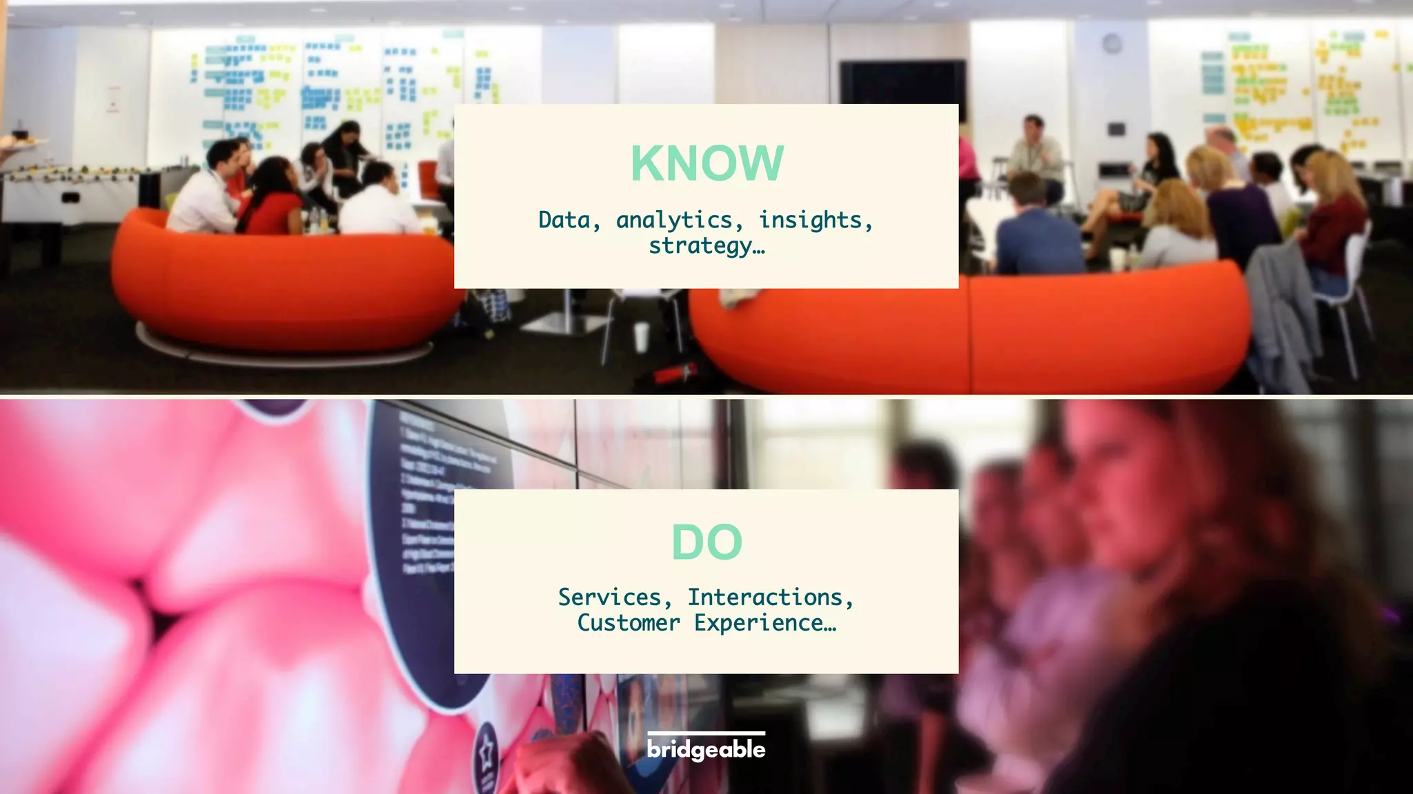 Page 10
PRESENTATION TITLE
	
  	
  
KNOW
Data, analytics, insights,
strategy…	
	
  	
  
DO
Services, Interactions,
Customer Experience…	
 