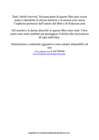 Tutti i diritti riservati. Nessuna parte di questo libro può essere
usata o riprodotta in alcuna maniera e in nessun caso ...