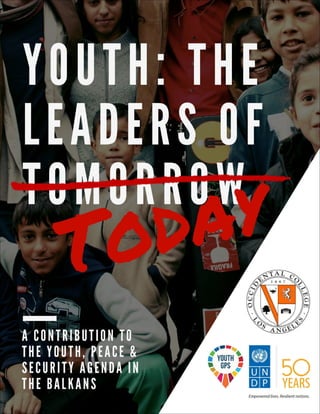 Youth:The Leaders of Today
 
OCCIDENTAL COLLEGE TASK FORCE— BALKANS !1
Occidental College at the UN
UNDP
ETC
 
