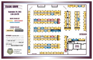 September 29, 2015
1:30-5:30 PM
trade show
ATTENDEES: Cash door prizes every hour
during the trade show. Drop your contact
card in each vendor basket for a chance to win
the vendor door prizes (to be drawn during
reception 5:30-7:00) and the grand prize
travel package (to be drawn at 7:15 before
the concert.) MUST BE PRESENT TO WIN!
Engineering Safety/Security
Materials Management
Drape Color Key
Vendor Level Key
VENDOR SILVER PARTNER
GOLD PARTNER PLATINUM PARTNER
ENTRANCE
Men’s
Restroom
woMen’s
Restroom
DRIN
KS
DRIN
KS
VENDOR
33
GRW
GOLD PARTNER
37 38
Allied / South Western
Communications
SILVERPARTNER
25
Kalkreuth
Roofing
PLATINUMPARTNER
MDBuyline
139138
PLATINUMPARTNER
SchneiderElectric
141140
PLATINUM PARTNER
108 124
Thermal Equipment
PLATINUM PARTNER
68 69 70
Onsite Management Group
PLATINUMPARTNER
Hilti
8678
GOLDPARTNER
3029
Cat/WhayneSupplyCo.
GOLD PARTNER
114 115
Alpha Energy Solutions
GOLDPARTNER
147146
Stoermer-Anderson
GOLDPARTNER
143142
HendersonServices
GOLDPARTNER
135134
Logan’sHealthcareLinen&
UniformRentalServices
GOLDPARTNER
32
CumminsCrosspoint
GOLDPARTNER
54
CoitCleaning&
Restoration
GOLDPARTNER
87
HMCServices
GOLDPARTNER
AirEquipmentCo.
10294
GOLDPARTNER
105104
SiemensIndustry
GOLDPARTNER
107106
Centimark
Corporation
GOLDPARTNER
6261
AlliantIntegrators
GOLDPARTNER
113112
SimplexGrinnell
GOLDPARTNER
110109
CMBuck&Associates
SILVERPARTNER
28
KLH
Engineers
SILVERPARTNER
27
IKORCC
SILVERPARTNER
26
Turner
Construction
SILVERPARTNER
24
Ready
Electric
SILVERPARTNER
23
ArthurN.Ulrich/
Russelectric
SILVERPARTNER
39
Patcraft
SILVERPARTNER
43
Lauren
Innovations
SILVERPARTNER
44
SecurityID
Systems
SILVERPARTNER
45
Denham
Blythe
SILVERPARTNER
55
ORI,Inc.
SILVERPARTNER
56
TSIG
Consulting
SILVERPARTNER
60
Compliant
Healthcare
Tech.
SILVERPARTNER
74
LuxEvo
SILVERPARTNER
75
Chem-
Aqua
SILVERPARTNER
76
Salient
Systems
SILVERPARTNER
77
Walker
Mechanical
SILVERPARTNER
93
Specialty
Distributors
SILVERPARTNER
22
DLOM
SILVERPARTNER
Tremco
Roofing
137
SILVERPARTNER
103
DormaUSA
SILVERPARTNER
111
Biagi,Chance,
Cummins,
London,Titzer
SILVERPARTNER
125
Becker
Pumps
SILVERPARTNER
126
Harshaw
Trane
SILVERPARTNER
127
IACPower
Systems
SILVERPARTNER
128
Allied
Reliability
SILVERPARTNER
129
Environmental
SafetyTech.
SILVERPARTNER
145
Mitchell
&Lindsey
SILVERPARTNER
144
AirSource
Technology
SILVER PARTNER
31
Schardein
Mechanical
SILVER PARTNER
34
Thyssen
Krupp Elevator
SILVER PARTNER
35
Calhoun
Construction
SILVER PARTNER
36
Xerox
Authorized
Agency
SILVER PARTNER
47
RCS
Communications
SILVER PARTNER
51
Green Air
Environmental
SILVER PARTNER
52
Harmon
Construction
SILVER PARTNER
53
Modular
Services
SILVER PARTNER
63
Kenway
Distributors
SILVER PARTNER
65
Universal
Firestop
SILVER PARTNER
66
Sundance
Solutions
SILVER PARTNER
67
FacilityONE
SILVERPARTNER
71
Beacon
Medaes
SILVER PARTNER
85
ECT
Services
SILVER PARTNER
101
ID&A
SILVERPARTNER
119
Messer
Construction
SILVERPARTNER
120
Lee
Company
SILVERPARTNER
121
Premier
Medical
SILVERPARTNER
122
CMTA
Engineers
SILVERPARTNER
123
DavisH.
Elliot
SILVERPARTNER
133
HealthTrust
SILVERPARTNER
132
Whittenberg
Construction
SILVERPARTNER
131
Comstock
Bros.Electric
SILVER PARTNER
116
Comfort &
Process
Solutions
SILVER PARTNER
117
Proforma
Double Dog
Dare
SILVER PARTNER
118
Constellation
New Energy
VENDOR
32
Masters’
Supply
VENDOR
48
Schiller Archit.
Hardware
VENDOR
49
Evapar
VENDOR
50
Sherwin
Williams
VENDOR
64
Powerex
VENDOR
80
NewTech
VENDOR
79
Southern Ohio
Door Controls
VENDOR
81
Schnell
Contractors
VENDOR
82
Preston &
Associates
VENDOR
83
Lusk
Mechanical
VENDOR
84
Allegion
VENDOR
100
Stanley Access
Technologies
VENDOR
99
PEVCO
VENDOR
98
Champion
Medical
VENDOR
97
ECRI
VENDOR
96
Evergreen
Medical
VENDOR
95
Beltline
Electric
VENDOR
13
D-C
Elevator
VENDOR
12
eBridge
VENDOR
11
Bluegrass
Biomedical
VENDOR
10
Smith
SeckmanReid
VENDOR
9
CDC
Distributors
VENDOR
6
KochFilter
VENDOR
1
Mason
Equipment
VENDOR
40
Lovo
Systems
VENDOR
41
W7Global
VENDOR
42
DeBra
Kuempel
VENDOR
58
PGLifeLink
VENDOR
59
FireDoor
Solutions
VENDOR
57
Horizon
CSA
73
VENDOR
72
Ware
VENDOR
88
InPro
Corp.
VENDOR
87
Johnson
Controls
VENDOR
89
KontrolKube
byFiberlock
VENDOR
90
Seneca
Medical
VENDOR
91
Forbo
Flooring
VENDOR
92
Facilities
Survey
VENDOR
19
Specified
Technologies
VENDOR
20
BainesBuilders
Products
VENDOR
21
AquaTreat
VENDOR
18
UnitedTesting
&Balancing
VENDOR
17
Blackmore
&Glunt
VENDOR
16
Zamec
ROLLUP DOORS
FREIGHT
ELEVATOR
PLATINUM PARTNER
130 136
Wehr Constructors
Supplies
OverSeas
PLATINUMPARTNER
5446
SecuritasSecurity
Services
 