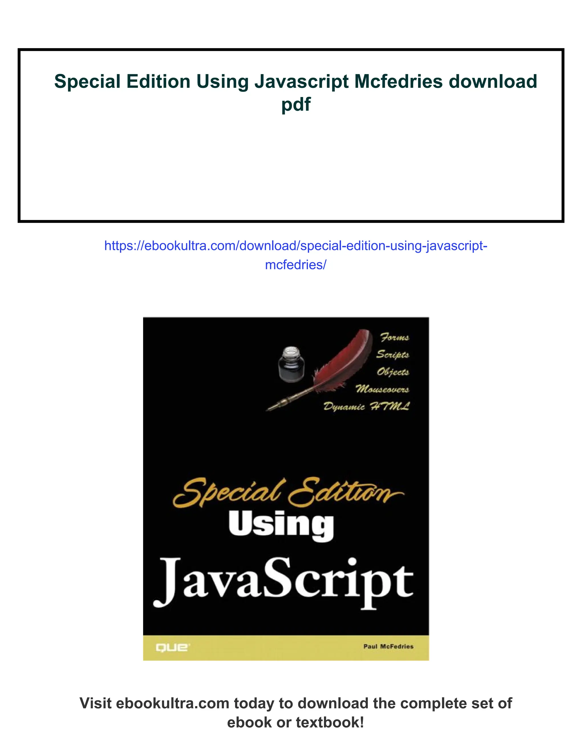 Special Edition Using Javascript Mcfedries download pdf https://ebookultra.com/download/special-edition-using-javascript- mcfedries/ Visit ebookultra.com today to download the complete set of ebook or textbook! 