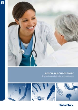 RÜSCH tracheostomy 
The optimum choice for all application 
 