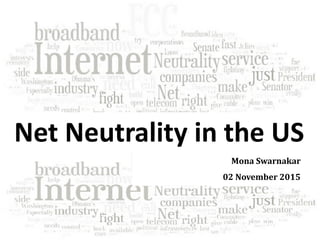 Net Neutrality in the US
Mona Swarnakar
02 November 2015
 
