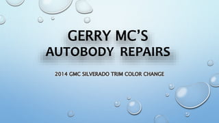 GERRY MC’S
AUTOBODY REPAIRS
 