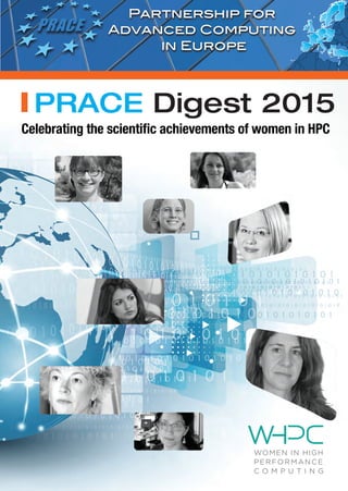 Partnership for
Advanced Computing
in Europe
Celebrating the scientific achievements of women in HPC
PRACE Digest 2015
 