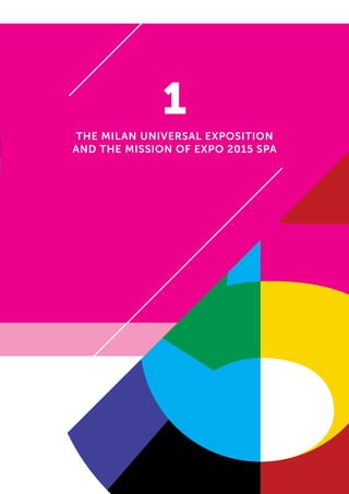 1
The Milan Universal Exposition
and the mission of Expo 2015 SpA
 