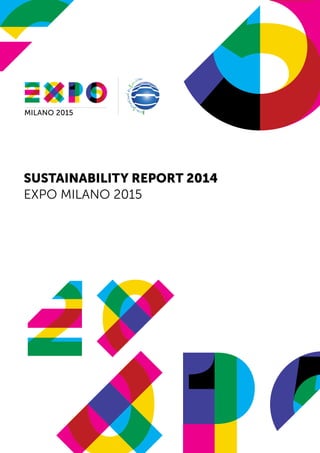 SUSTAINABILITY REPORT 2014
EXPO MILANO 2015
 