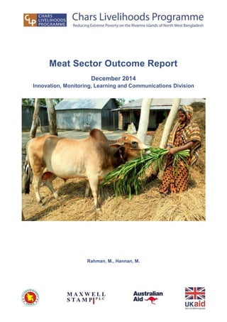 Meat Sector Outcome Report
December 2014
Innovation, Monitoring, Learning and Communications Division
Rahman, M., Hannan, M.
 