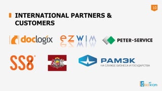 10
INTERNATIONAL PARTNERS &
CUSTOMERS
 