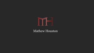 Mathew Houston
 