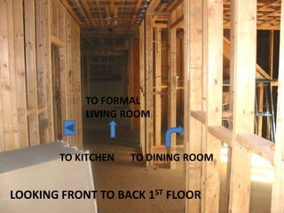 TO FORMAL LIVING ROOMTO DINING ROOMTO KITCHENLOOKING FRONT TO BACK 1ST FLOOR