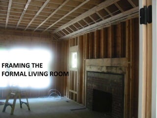 FRAMING THE FORMAL LIVING ROOM