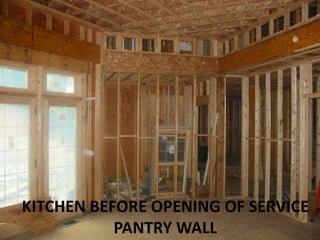 KITCHEN BEFORE OPENING OF SERVICE PANTRY WALL