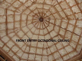 FRONT ENTRY OCTAGONAL CEILING