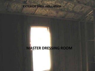 EXTERIOR SHELL INSULATIONMASTER DRESSING ROOM
