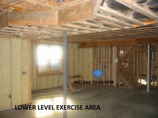 WET BAR TO GO HERELOWER LEVEL EXERCISE AREA