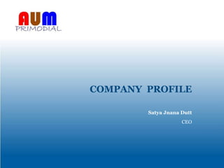 PRIMODIAL
AUM
COMPANY PROFILE
Satya Jnana Dutt
CEO
 