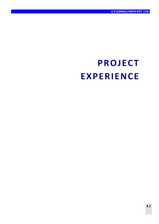 C.P.CONSULTANTS PVT. LTD.
4.1
PROJECT
EXPERIENCE
 