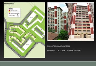 HDB LUP UPGRADING WORKS
BISHAN ST 22 & 23 (BLK 228-230 & 232-234)
 