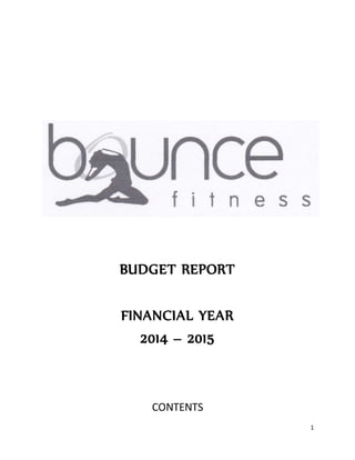 1
BUDGET REPORT
FINANCIAL YEAR
2014 – 2015
CONTENTS
 