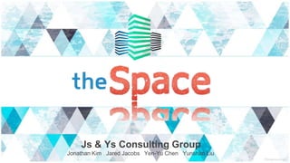 Js & Ys Consulting Group
Jonathan Kim Jared Jacobs Yen-Yu Chen Yunshan Liu
 