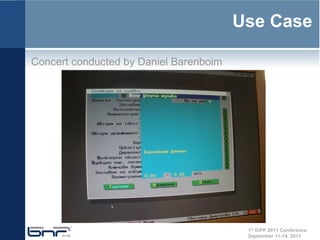 Use Case

Concert conducted by Daniel Barenboim




                                         1st DiPP 2011 Conference
                                         September 11-14, 2011
 