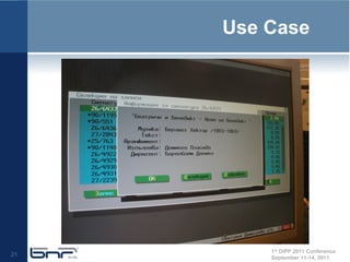 Use Case




         1st DiPP 2011 Conference
21
         September 11-14, 2011
 