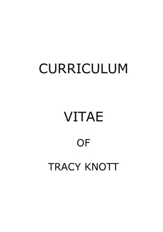 CURRICULUM
VITAE
OF
TRACY KNOTT
 