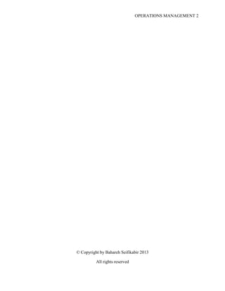 OPERATIONS MANAGEMENT 2
© Copyright by Bahareh Seifikabir 2013
All rights reserved
 