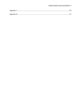 OPERATIONS MANAGEMENT 7
Appendix I .................................................................................................................................. 125
Appendix II................................................................................................................................. 131
 
