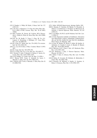 ANNEXE6
[15] N. Pangher, L. Wilde, M. Polcik, J. Haase, Surf. Sci. 372
(1997) 211.
[16] J.-H. Cho, L. Kleinman, C.T. Chan, K.S. Kim, Phys. Rev.
B 63 (2001) 073306, erratum: Phys. Rev. B 64 (2001)
199902.
[17] M.P. Casaletto, R. Zanoni, M. Carbone, M.N. Piancas-
telli, L. Aballe, K. Weiss, K. Horn, Phys. Rev. B 62 (2000)
17128.
[18] S.H. Xu, M. Keeﬀe, Y. Yang, C. Chen, M. Yu, G.J.
Lapeyre, E. Rotenberg, J. Denlinger, J.T. Yates, Phys.
Rev. Lett. 84 (2000) 939.
[19] B.I. Craig, P.V. Smith, Surf. Sci. 276 (1992) 174, erratum:
Surf. Sci. 285 (1993) 295.
[20] P.-L. Cao, R.-H. Zhou, J. Phys.: Condens. Matter 5 (1993)
2887.
[21] B.I. Craig, Surf. Sci. 329 (1995) 293.
[22] K.-A. Feng, Z.H. Liu, Z. Lin, Surf. Sci. 329 (1995) 77.
[23] F. Rochet, F. Jolly, F. Boumel, G. Dufour, F. Sirotti, J.L.
Cantin, Phys. Rev. B 58 (1998) 11029.
[24] G.A.D. Briggs, A.J. Fisher, Surf. Sci. Rep. 33 (1999) 1.
[25] F. Matsui, H.W. Yeom, A. Imanishi, K. Isawa, I.
Matsuda, T. Ohta, Surf. Sci. 401 (1998) L413.
[26] F. Matsui, H.W. Yeom, I. Matsuda, T. Ohta, Phys. Rev. B
62 (2000) 5036.
[27] J. St€oohr, NEXAFS Spectroscopy, Springer, Berlin, 1992.
[28] R. Denecke, P. V€aaterlein, M. B€aassler, N. Wassdahl, A.
Nilsson, J.-E. Rubensson, J. Nordgren, N. Maartensson, R.
Nyholm, J. Electron Spectrosc. Relat. Phenom. 101–103
(1999) 971.
[29] S. van Dijken, H.J.W.Z. und B. Poelsema, Surf. Rev. Lett.
5 (1998) 15.
[30] A. Fink, Organische molek€uule auf halbleitern: Adsorption
und elektronische struktur unges€aattigter kohlenwasserst-
oﬀe auf Si(1 0 0), Ge/Si(1 0 0) und Ge(1 0 0) oberﬂ€aachen,
Ph.D. Thesis, TU M€uunchen, 2001.
[31] A. Fink, W. Widdra, W. Wurth, C. Keller, M. Stichler, A.
Achleitner, G. Comelli, S. Lizzit, A. Baraldi, D. Menzel,
Phys. Rev. B 64 (2001) 045308.
[32] R. McLaren, S.A.C. Clark, I. Ishi, A.P. Hitchcock, Phys.
Rev. A 36 (1987) 1683.
[33] A.P. Hitchcock, I. Ishii, J. Electron Spectrosc. Relat.
Phenom. 42 (1987) 11.
[34] J. St€oohr, F. Sette, A. Johnson, Phys. Rev. Lett. 53 (1984)
1684.
[35] H. Rabus, D. Arvanitis, M. Dohmke, K. Baberschke, J.
Chem. Phys. 96 (1992) 1560.
[36] S. Sorensen, M. Wiklund, S. Sundin, A. Ausmees, A.
Kikas, S. Svensson, Phys. Rev. A 58 (1998) 1879.
150 F. Hennies et al. / Surface Science 529 (2003) 144–150
 