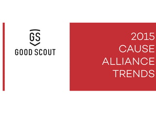 2015
CAUSE
ALLIANCE
TRENDS
 