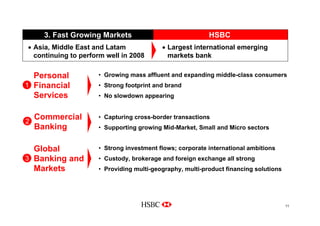 11
HSBC3. Fast Growing Markets
• Largest international emerging
markets bank
• Asia, Middle East and Latam
continuing to p...