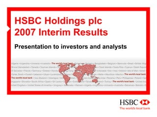 HSBC Holdings plc
2007 Interim Results
Presentation to investors and analysts
 