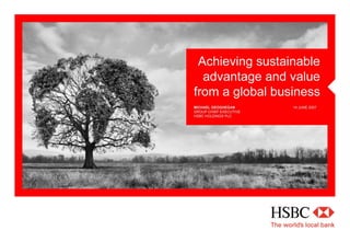HSBC 	Achieving sustainable advantage and value from a global business