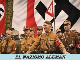 EL NAZISMO ALEMÁN
 