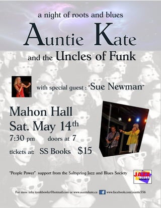 For more info: tomkbowler@hotmail.com or www.auntiekate.ca www.facebook.com/auntie556
“People Power” support from the Saltspring Jazz and Blues Society
 